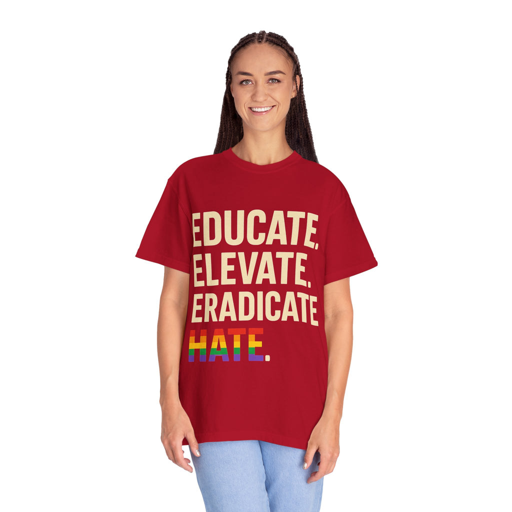 Educate Elevate and Eradicate Hate Shirt Pride Equality T-Shirt Activist Justice Tee LGBTQ Awareness Graphic Tee