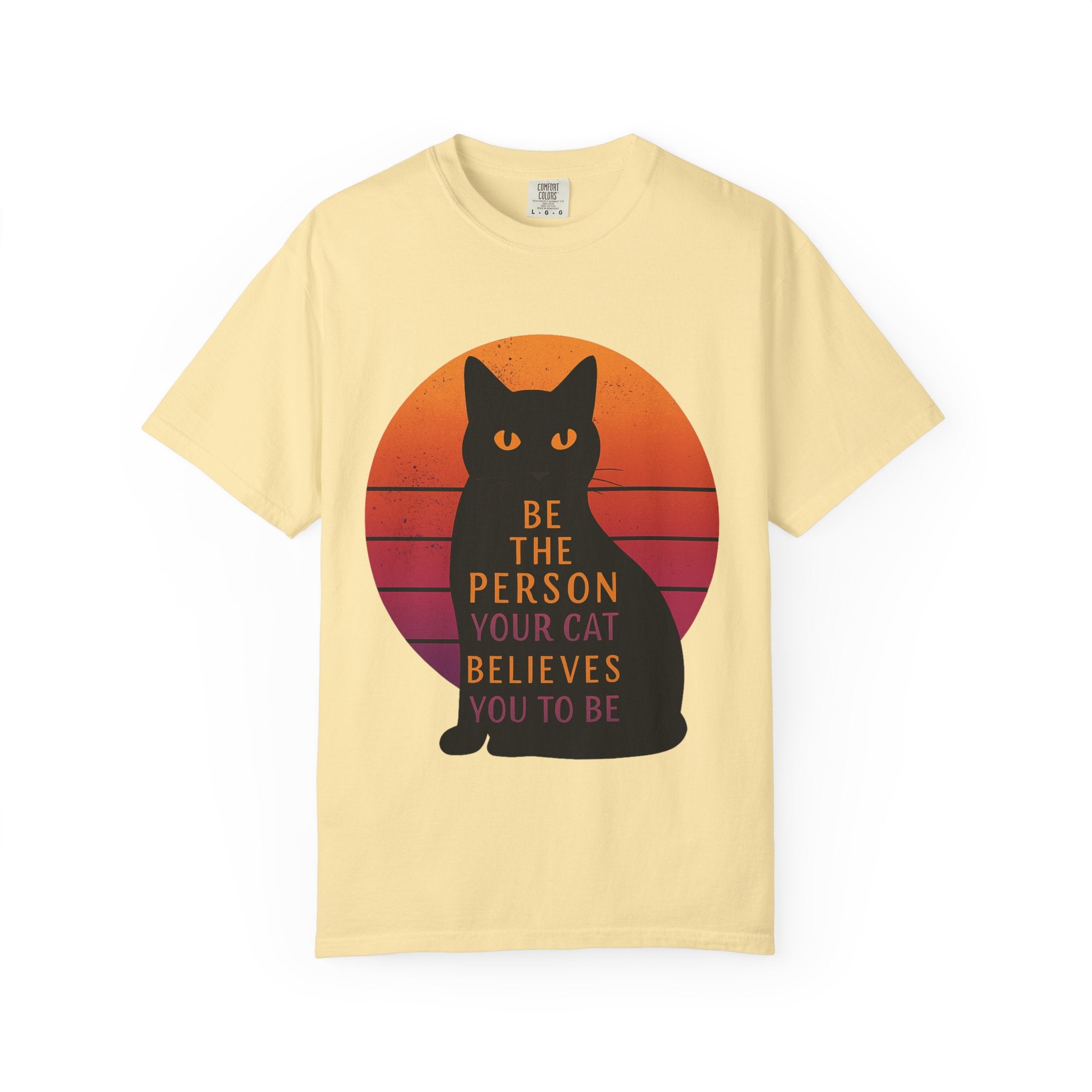 Be the Person Your Cat Wants You to Be Shirt Funny Cat Lover T Shirt Cute Pet Owner Tee Feline Humor Graphic Tee