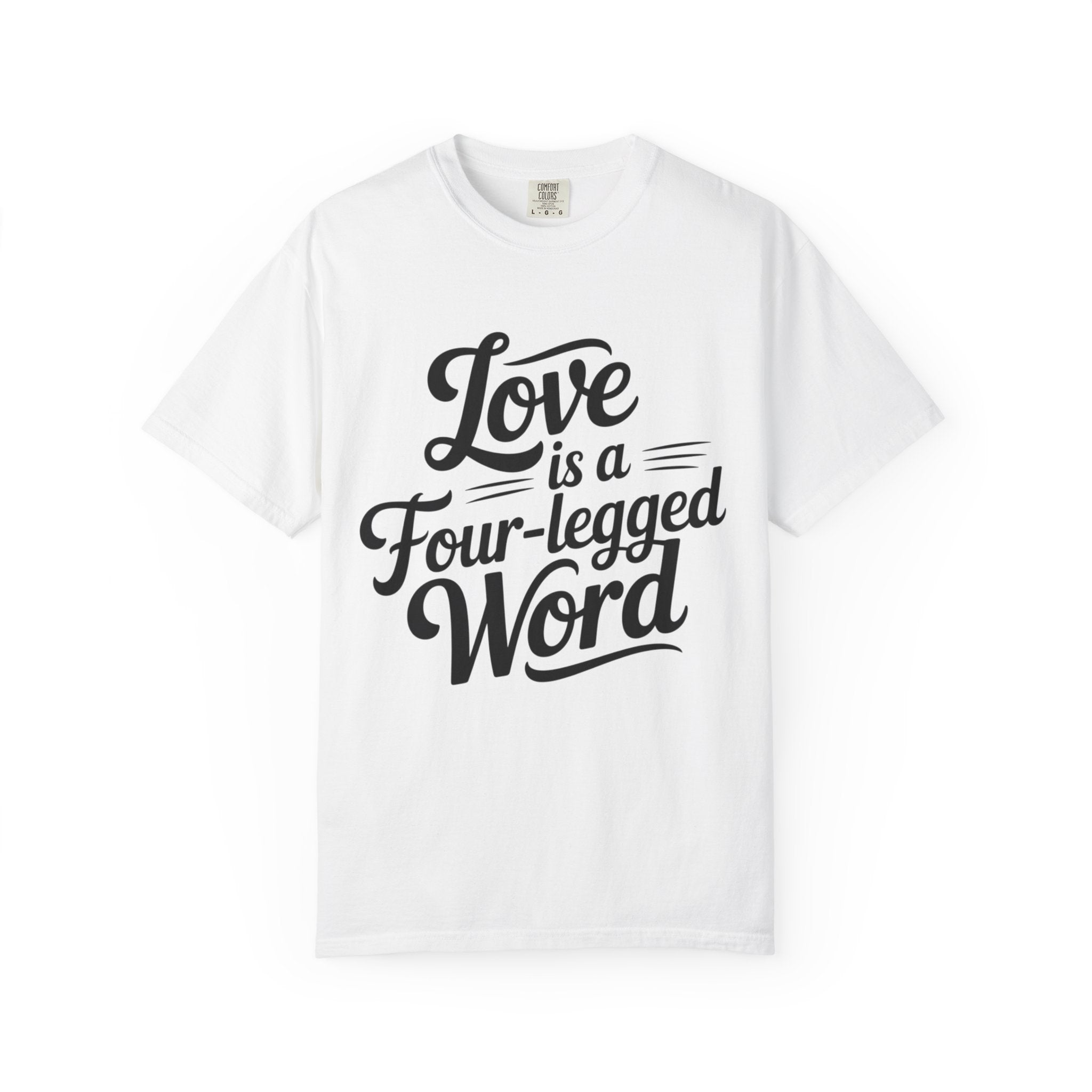 Dog Lover T-shirt - Love Is A Four Legged Word