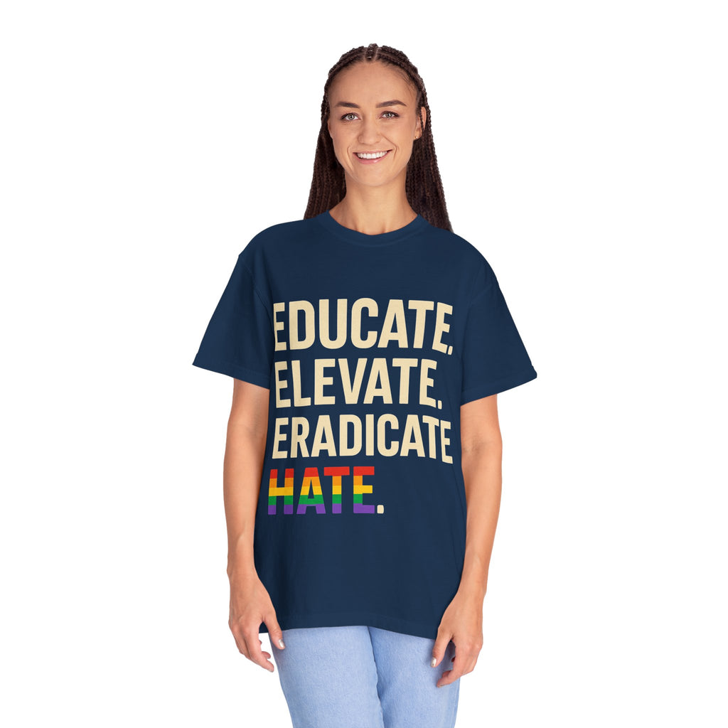 Educate Elevate and Eradicate Hate Shirt Pride Equality T-Shirt Activist Justice Tee LGBTQ Awareness Graphic Tee