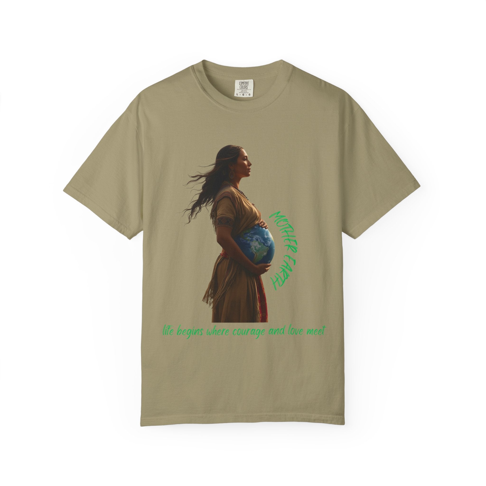 Mother Earth Life Begins Shirt Courage and Love Pregnant Woman Earth Graphic Tee Nature Lover T-Shirt Eco Conscious Top