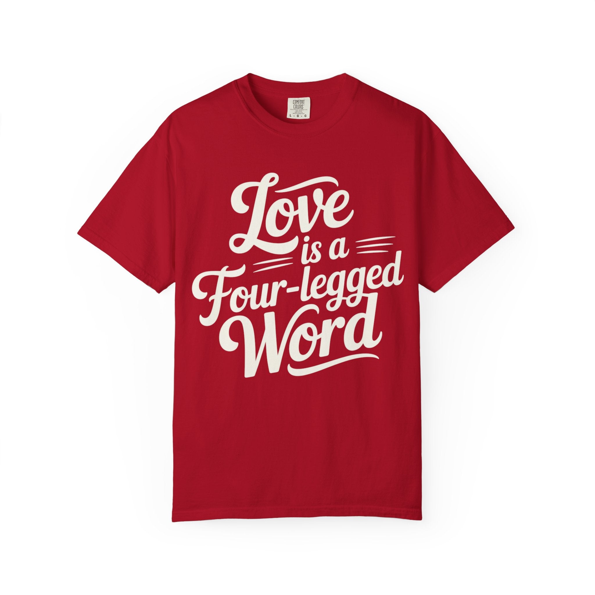 Dog Lover T-shirt - Love Is A Four Legged Word
