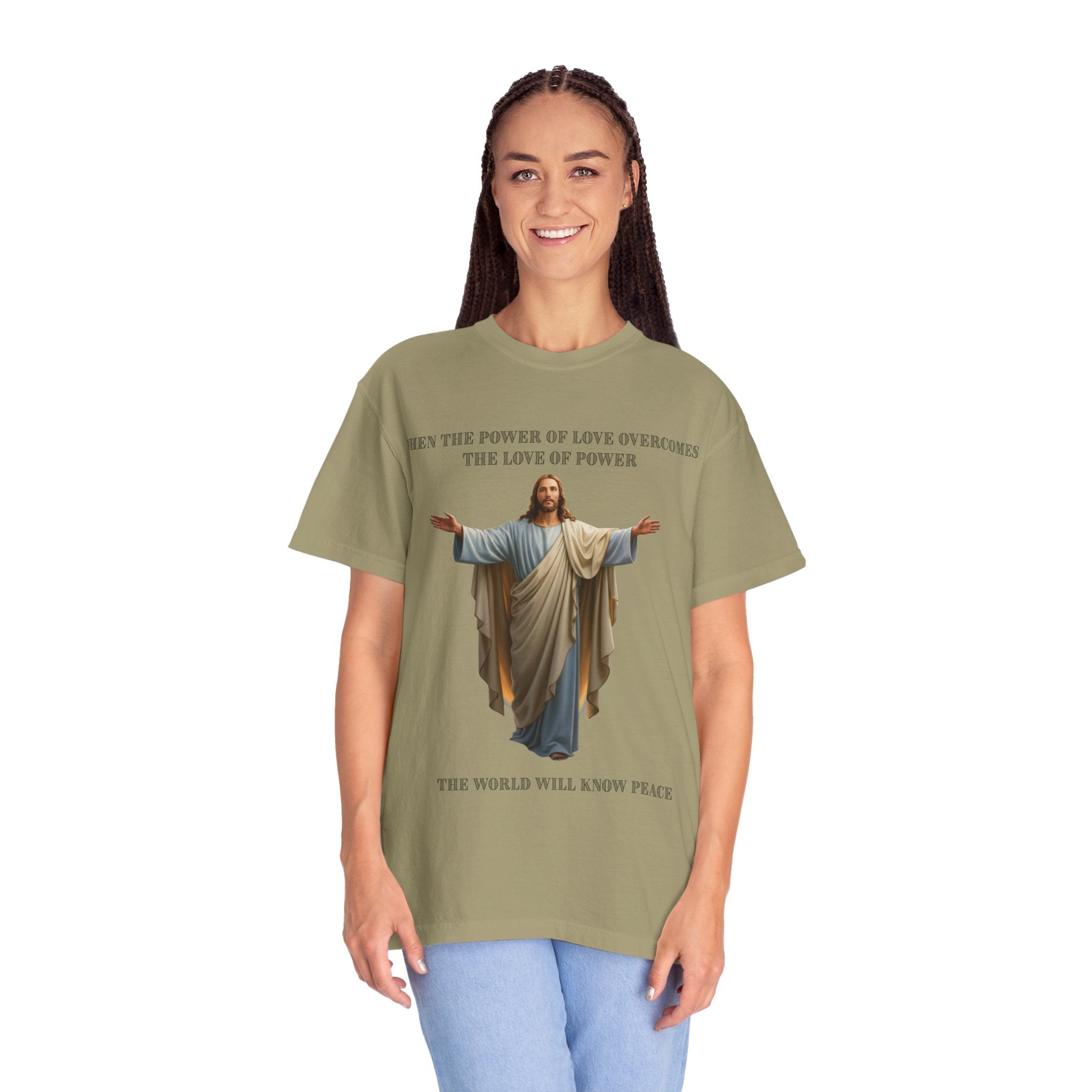 When the Power of Love Overcomes the Love of Power, the World Will Know Peace Jesus Christian T-Shirt