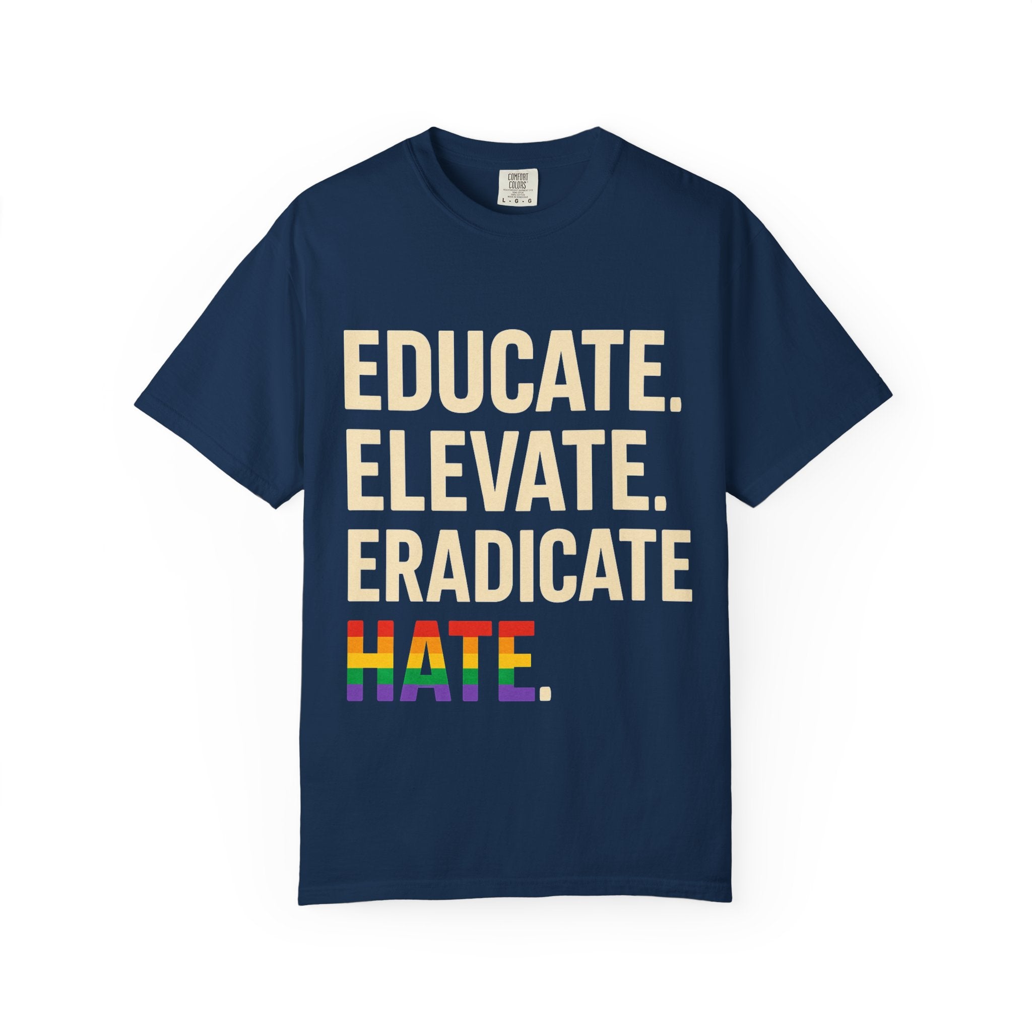 Educate Elevate and Eradicate Hate Shirt Pride Equality T-Shirt Activist Justice Tee LGBTQ Awareness Graphic Tee