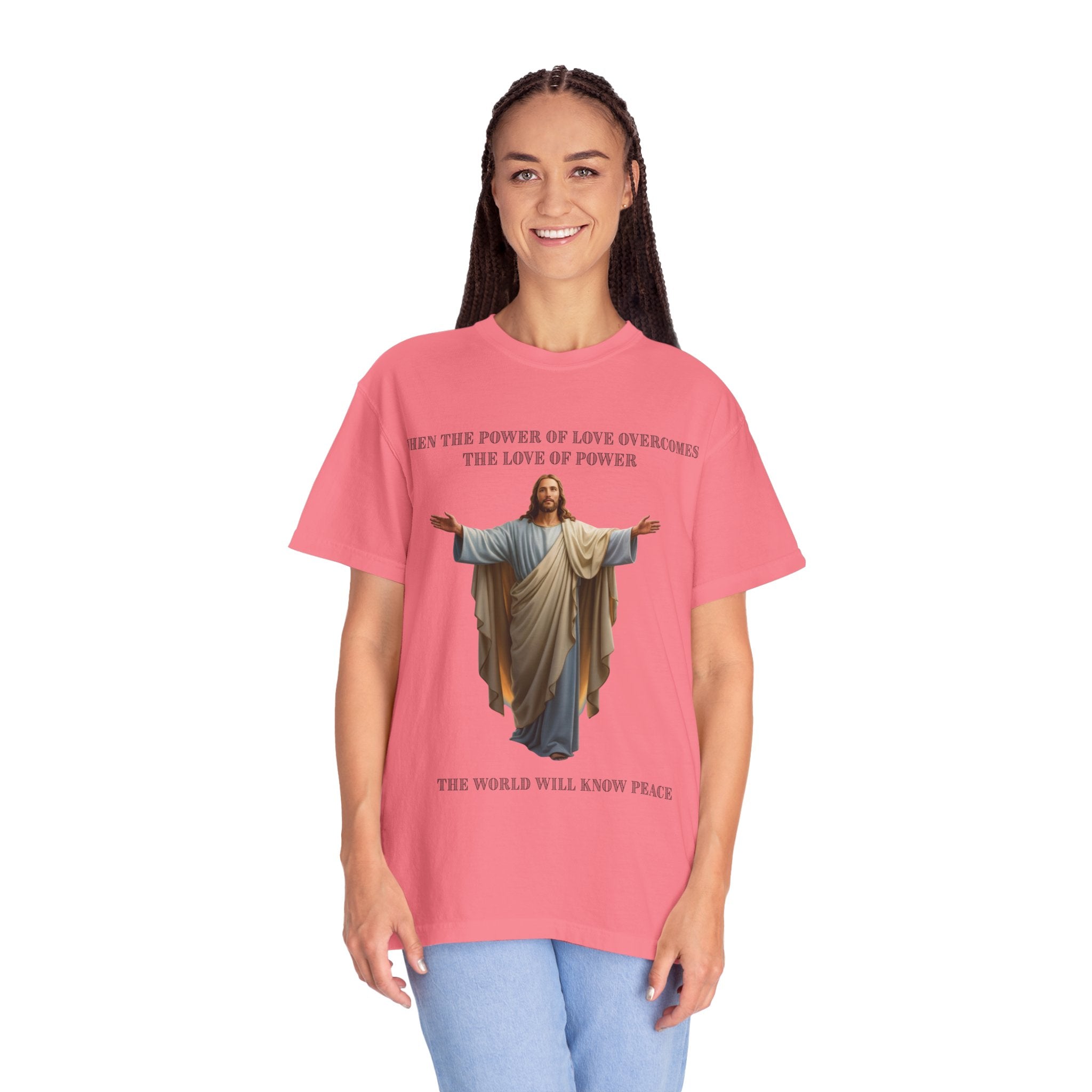 When the Power of Love Overcomes the Love of Power, the World Will Know Peace Jesus Christian T-Shirt