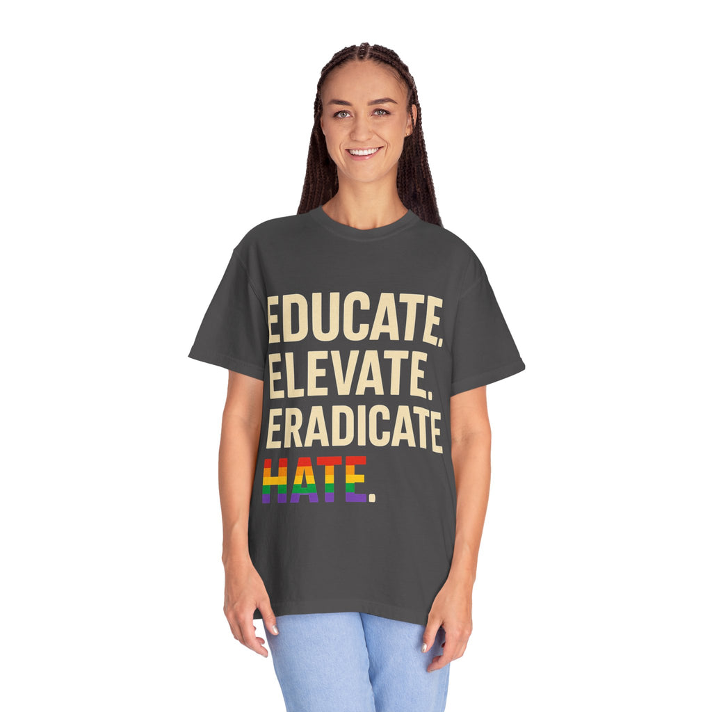 Educate Elevate and Eradicate Hate Shirt Pride Equality T-Shirt Activist Justice Tee LGBTQ Awareness Graphic Tee