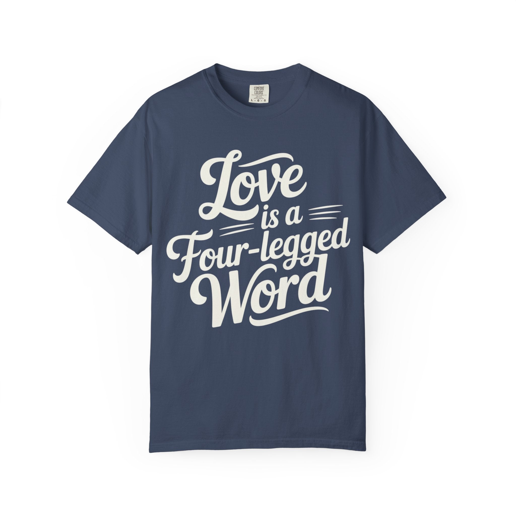 Dog Lover T-shirt - Love Is A Four Legged Word