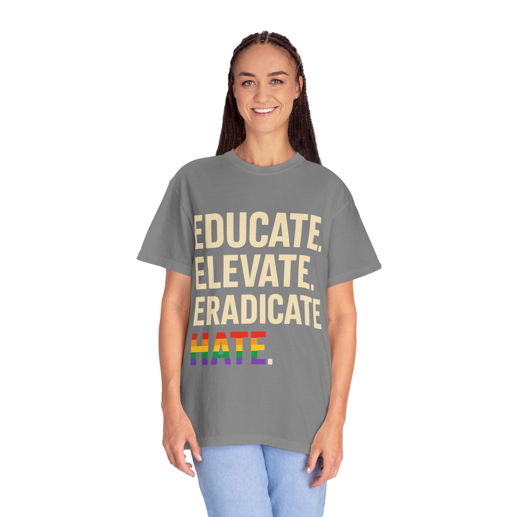 Educate Elevate and Eradicate Hate Shirt Pride Equality T-Shirt Activist Justice Tee LGBTQ Awareness Graphic Tee