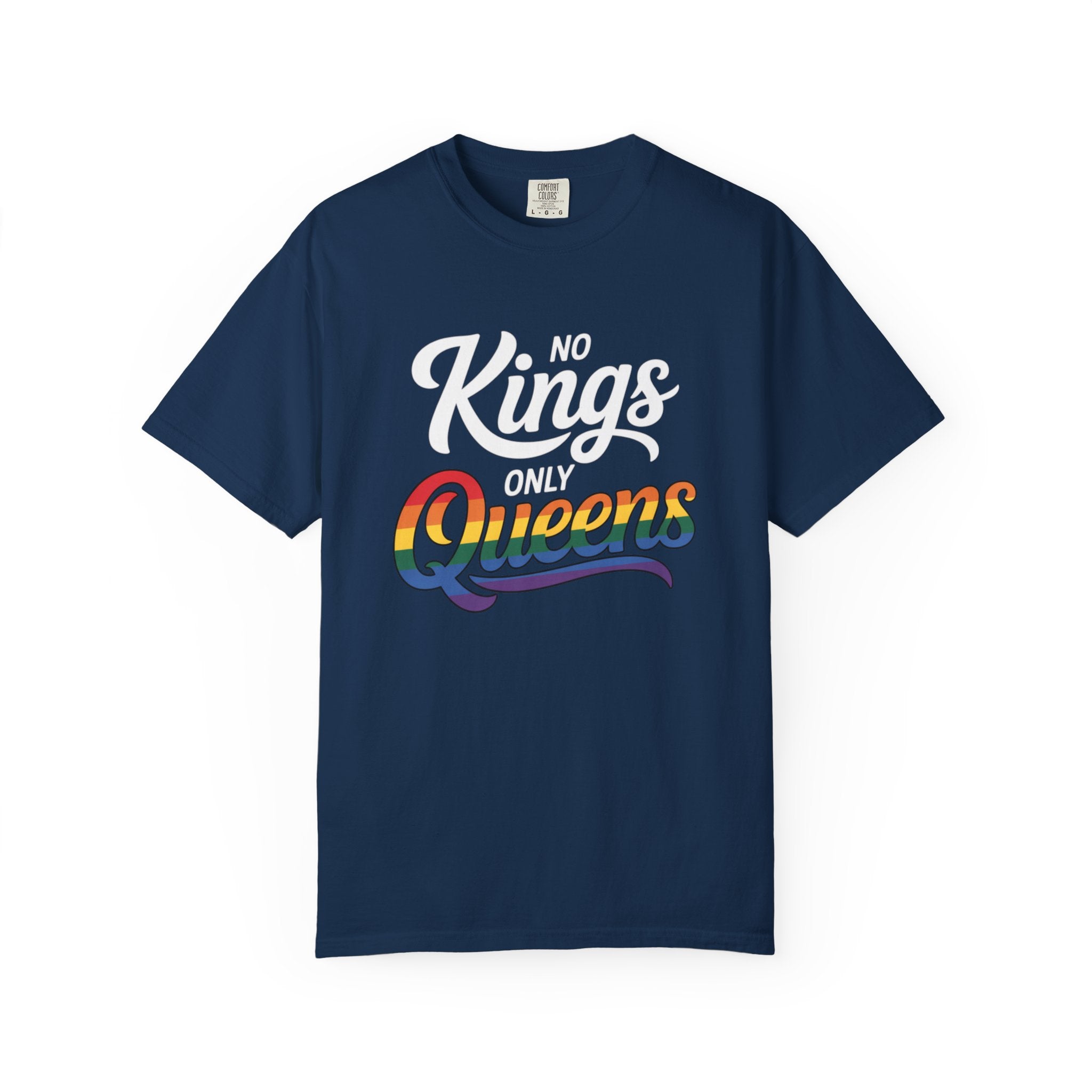 No Kings Only Queens Unisex Garment-Dyed T-Shirt