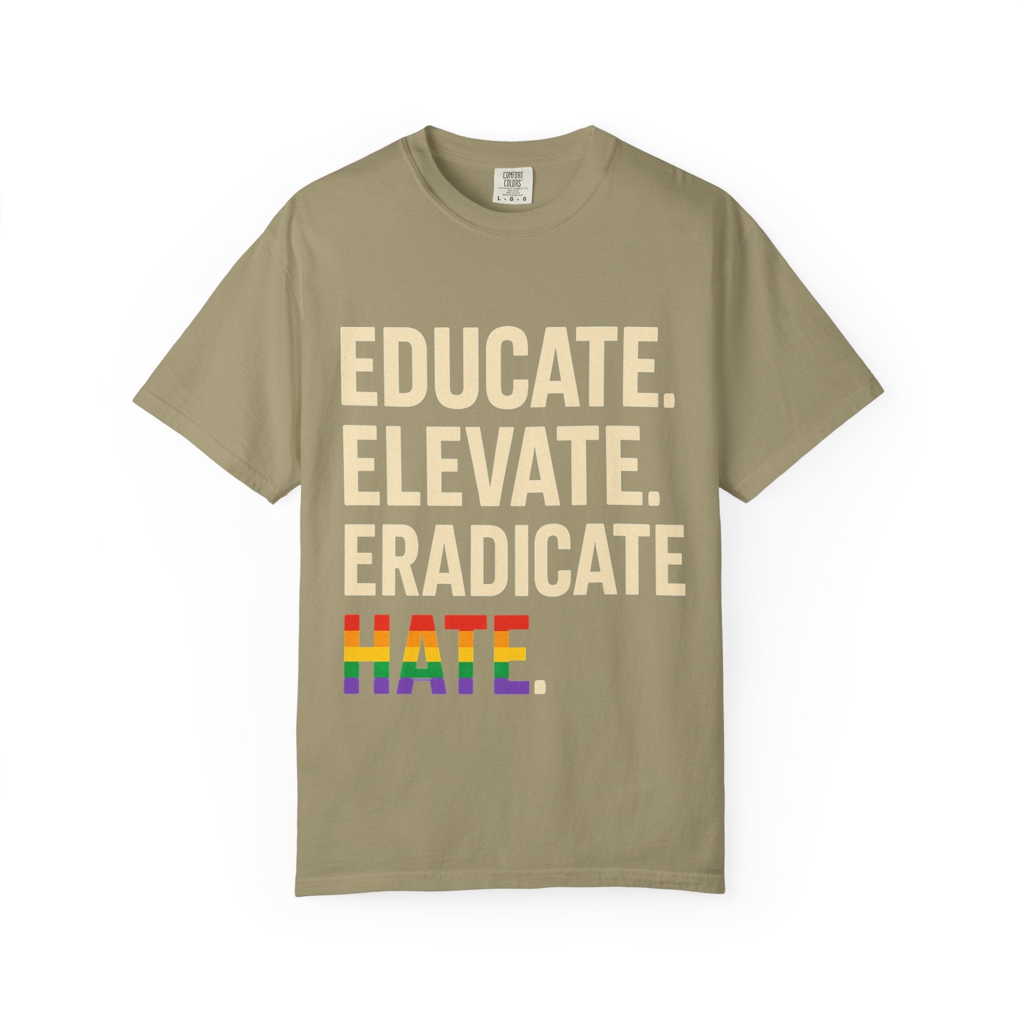 Educate Elevate and Eradicate Hate Shirt Pride Equality T-Shirt Activist Justice Tee LGBTQ Awareness Graphic Tee
