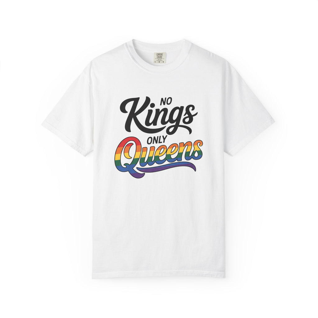 No Kings Only Queens Unisex Garment-Dyed T-Shirt
