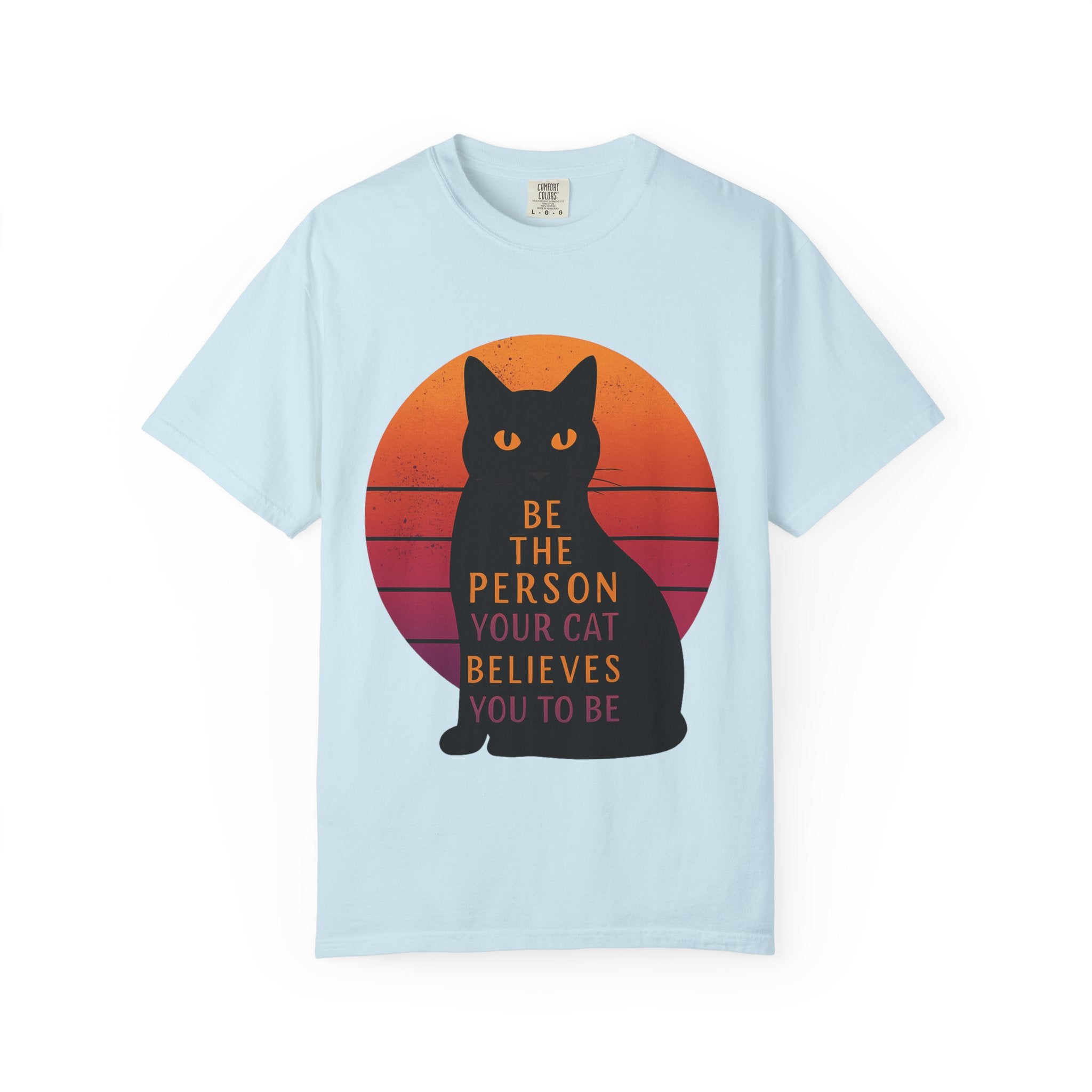 Be the Person Your Cat Wants You to Be Shirt Funny Cat Lover T Shirt Cute Pet Owner Tee Feline Humor Graphic Tee