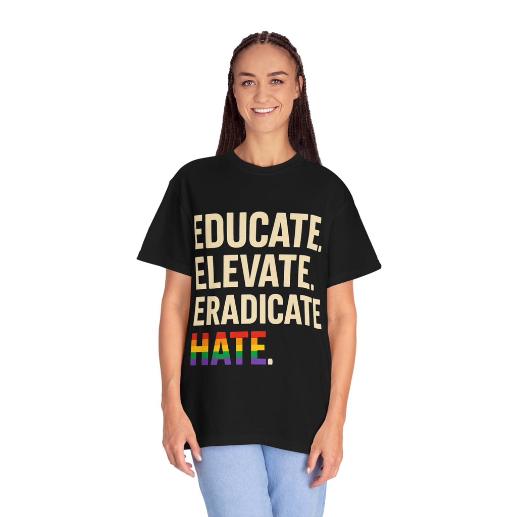 Educate Elevate and Eradicate Hate Shirt Pride Equality T-Shirt Activist Justice Tee LGBTQ Awareness Graphic Tee