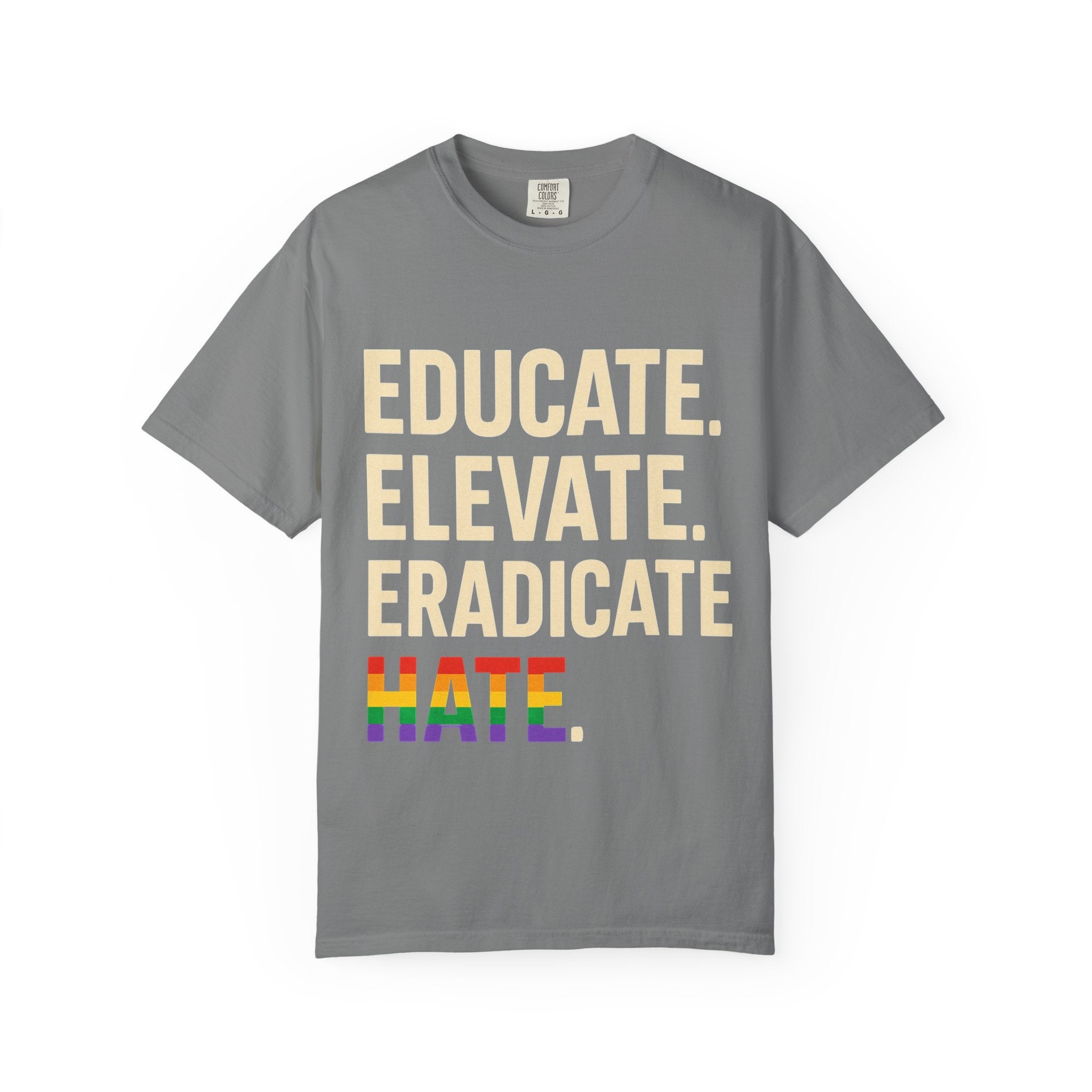 Educate Elevate and Eradicate Hate Shirt Pride Equality T-Shirt Activist Justice Tee LGBTQ Awareness Graphic Tee