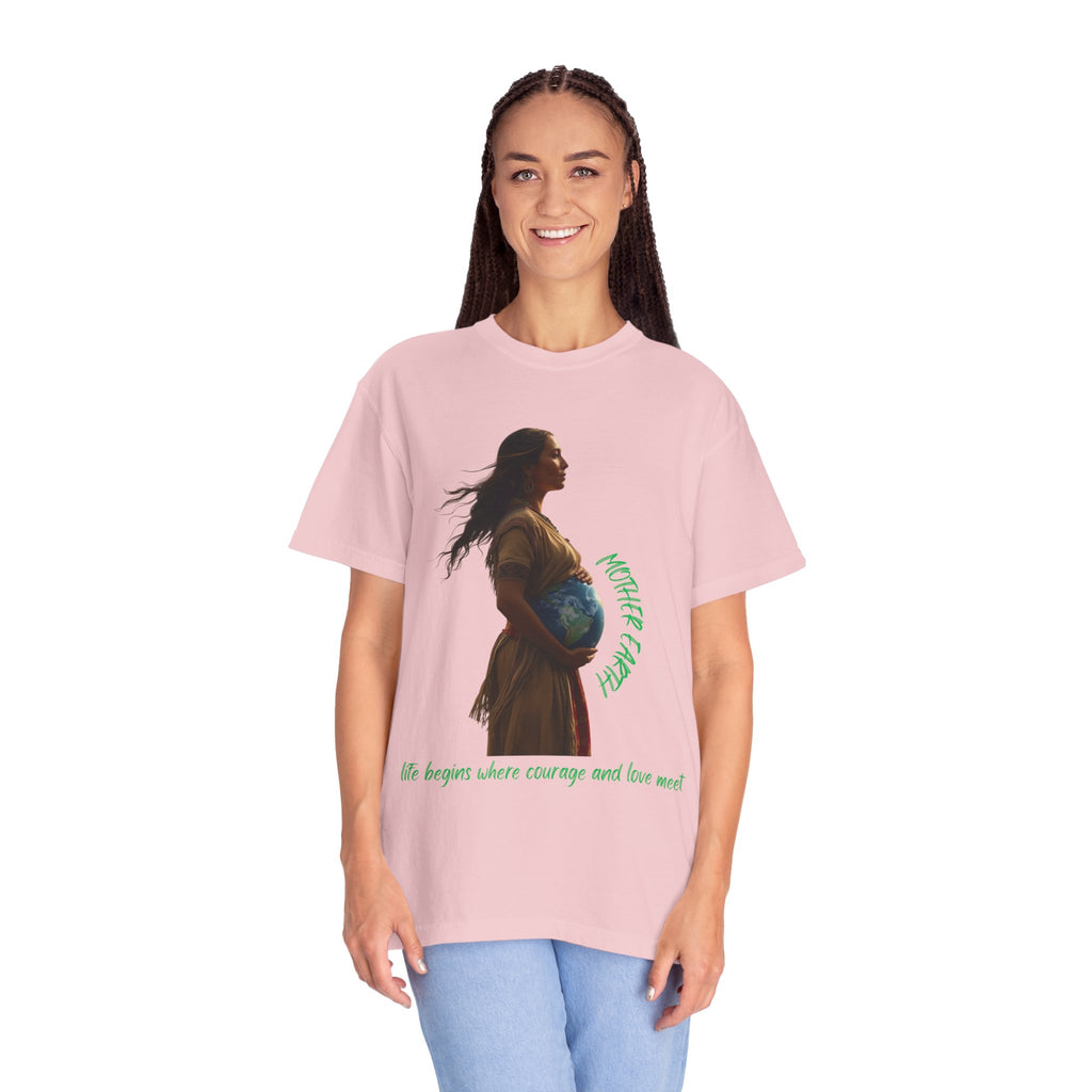 Mother Earth Life Begins Shirt Courage and Love Pregnant Woman Earth Graphic Tee Nature Lover T-Shirt Eco Conscious Top