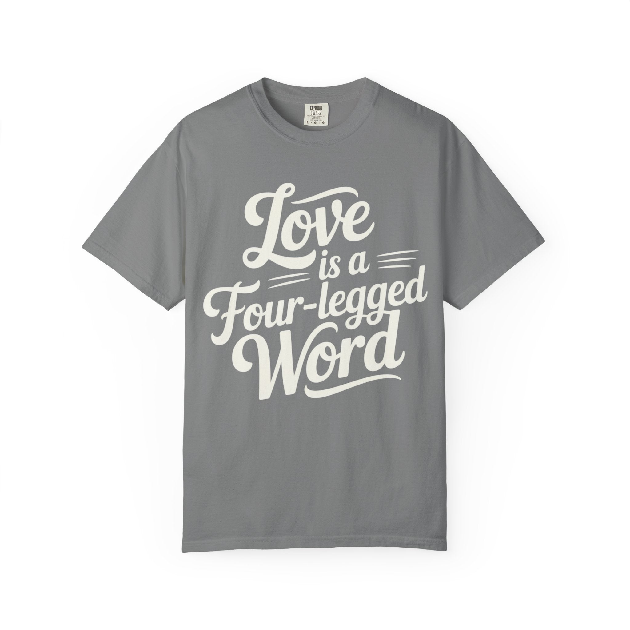 Dog Lover T-shirt - Love Is A Four Legged Word