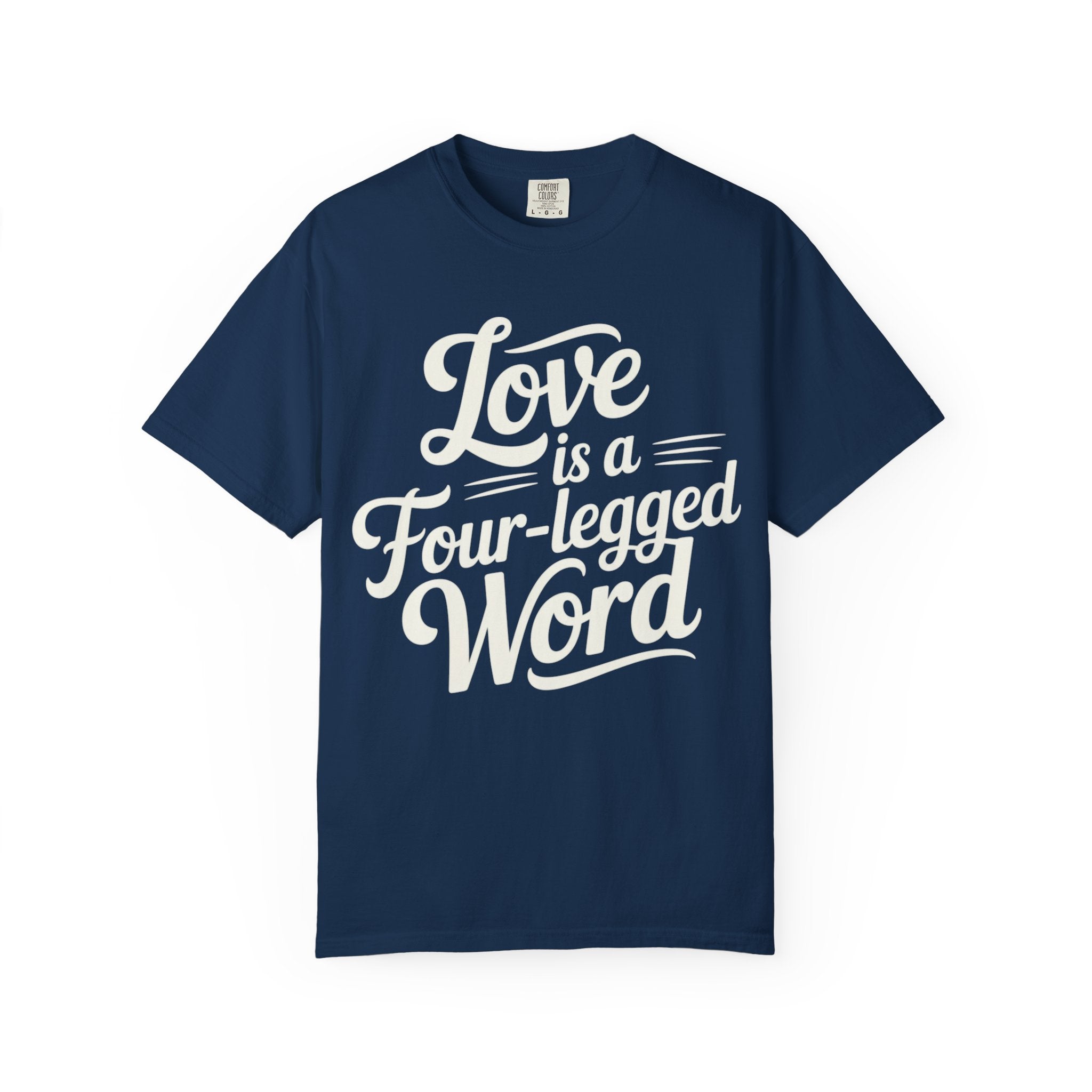 Dog Lover T-shirt - Love Is A Four Legged Word