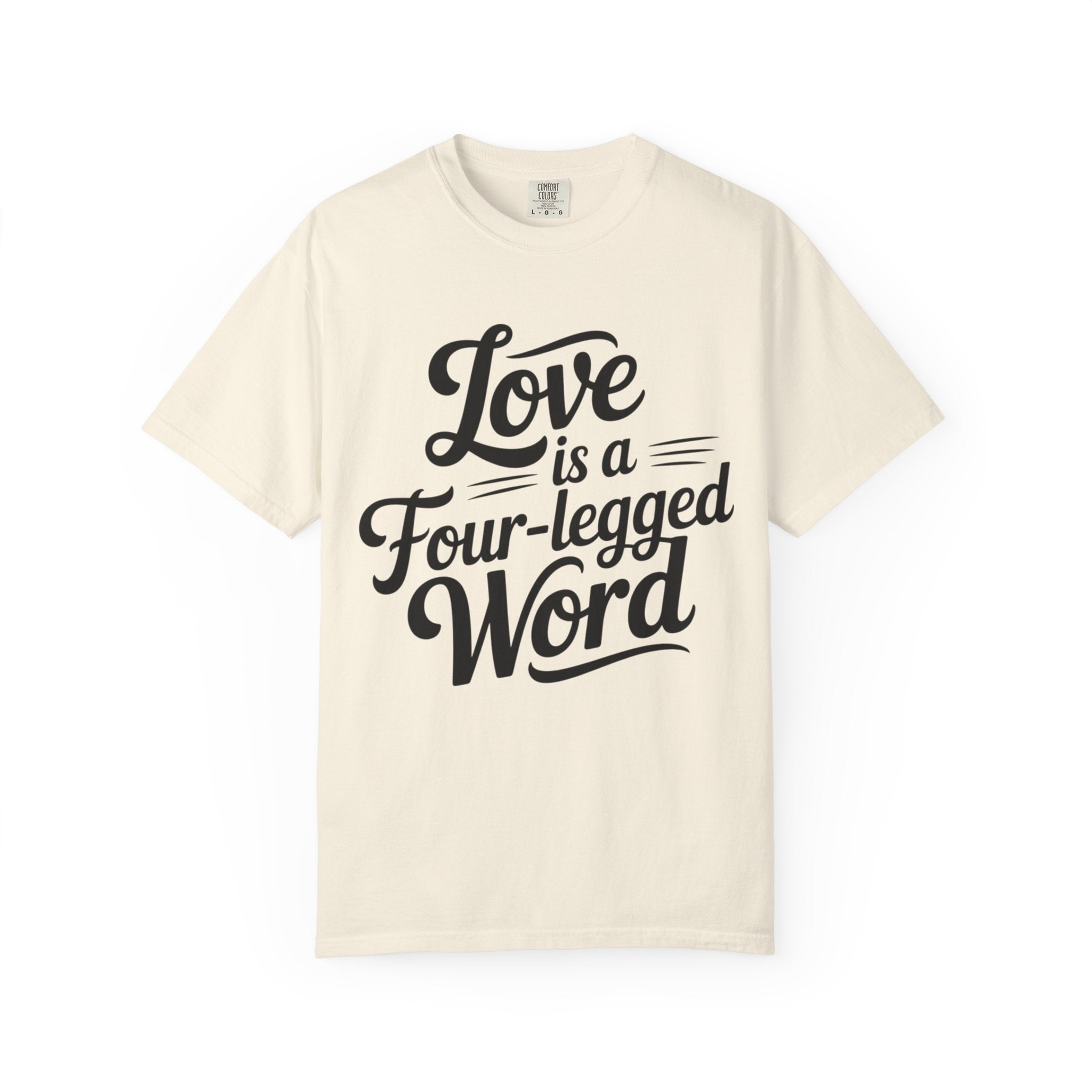 Dog Lover T-shirt - Love Is A Four Legged Word