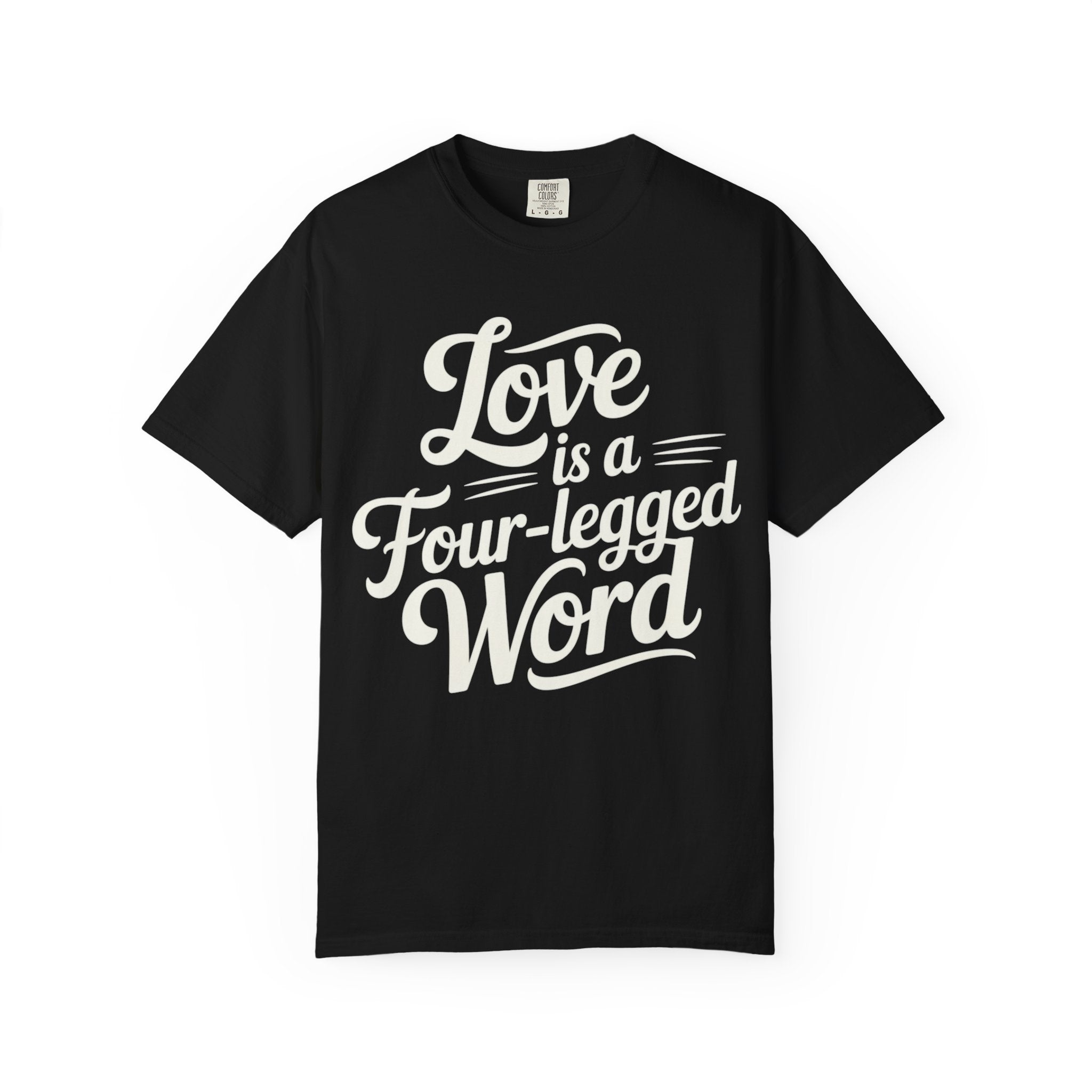 Dog Lover T-shirt - Love Is A Four Legged Word