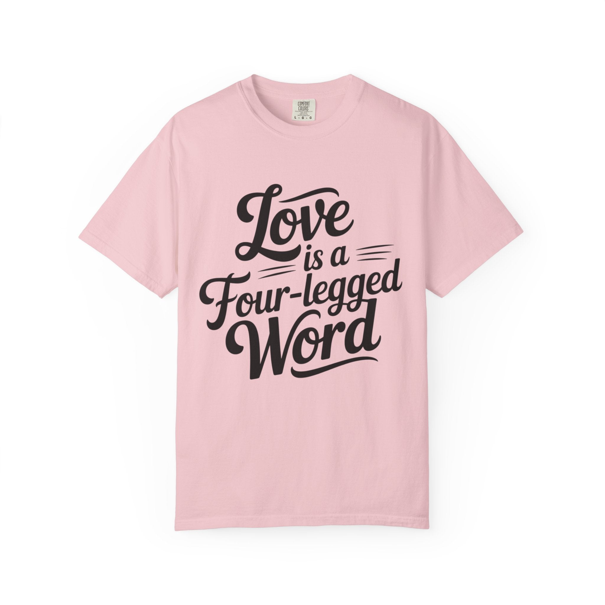 Dog Lover T-shirt - Love Is A Four Legged Word