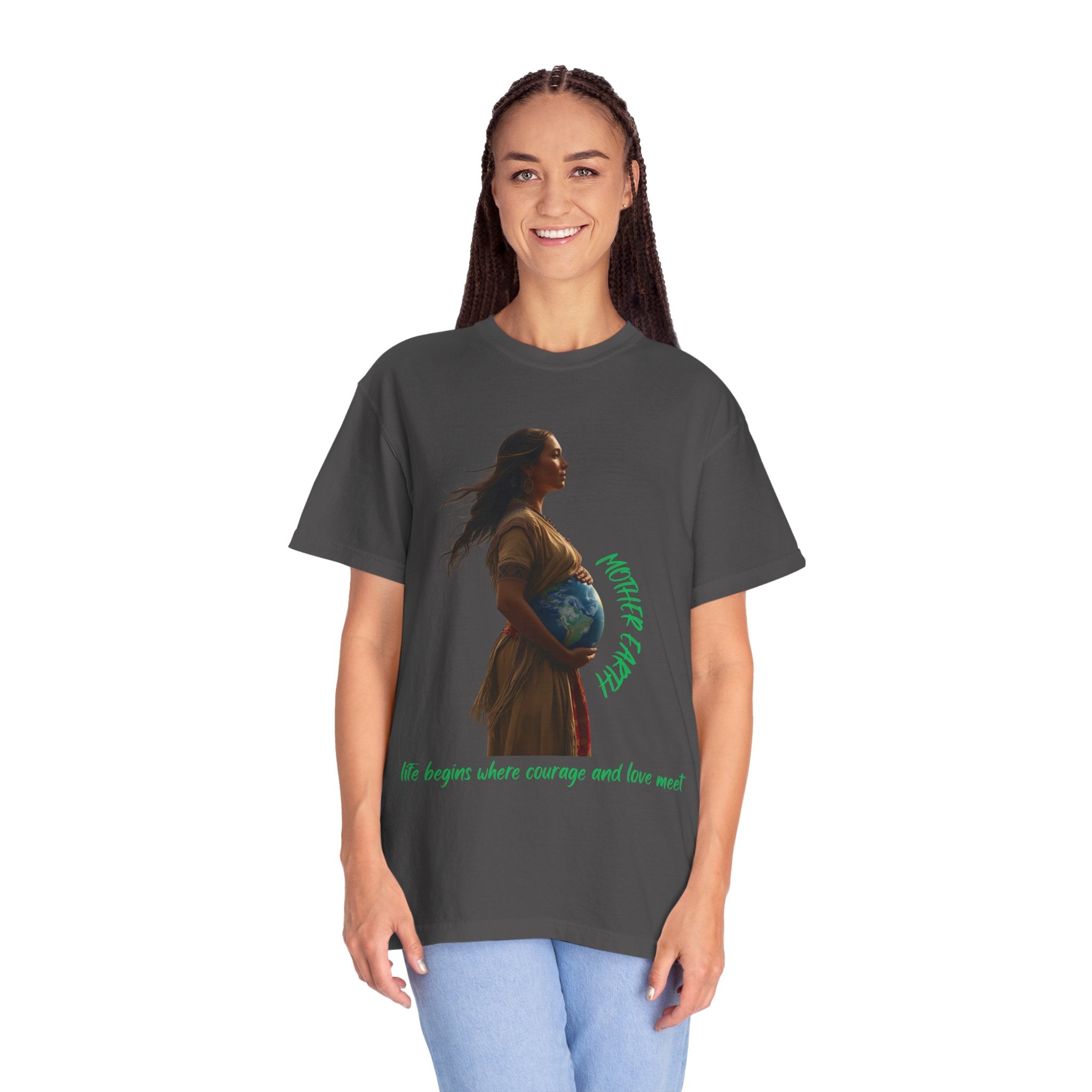 Mother Earth Life Begins Shirt Courage and Love Pregnant Woman Earth Graphic Tee Nature Lover T-Shirt Eco Conscious Top