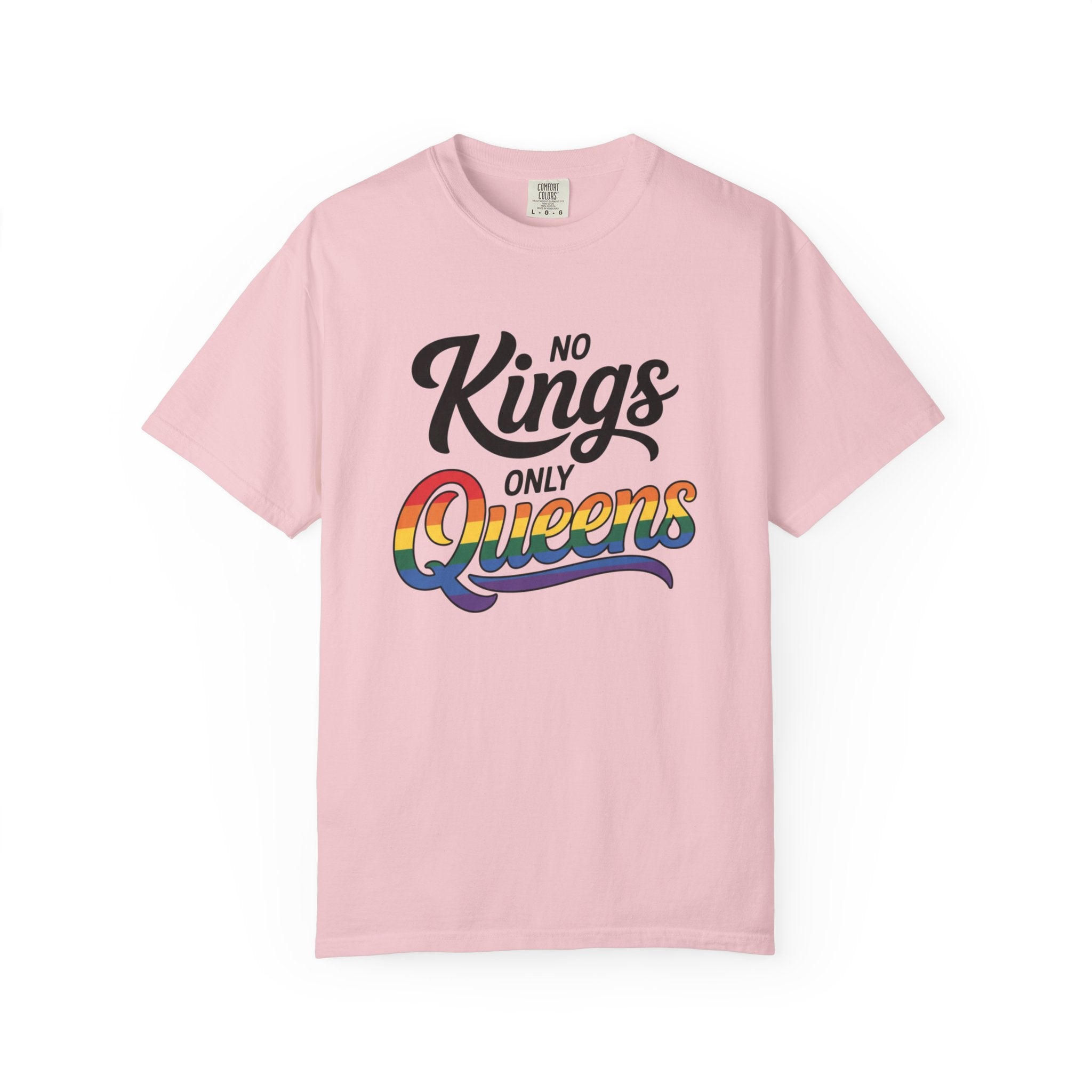 No Kings Only Queens Unisex Garment-Dyed T-Shirt