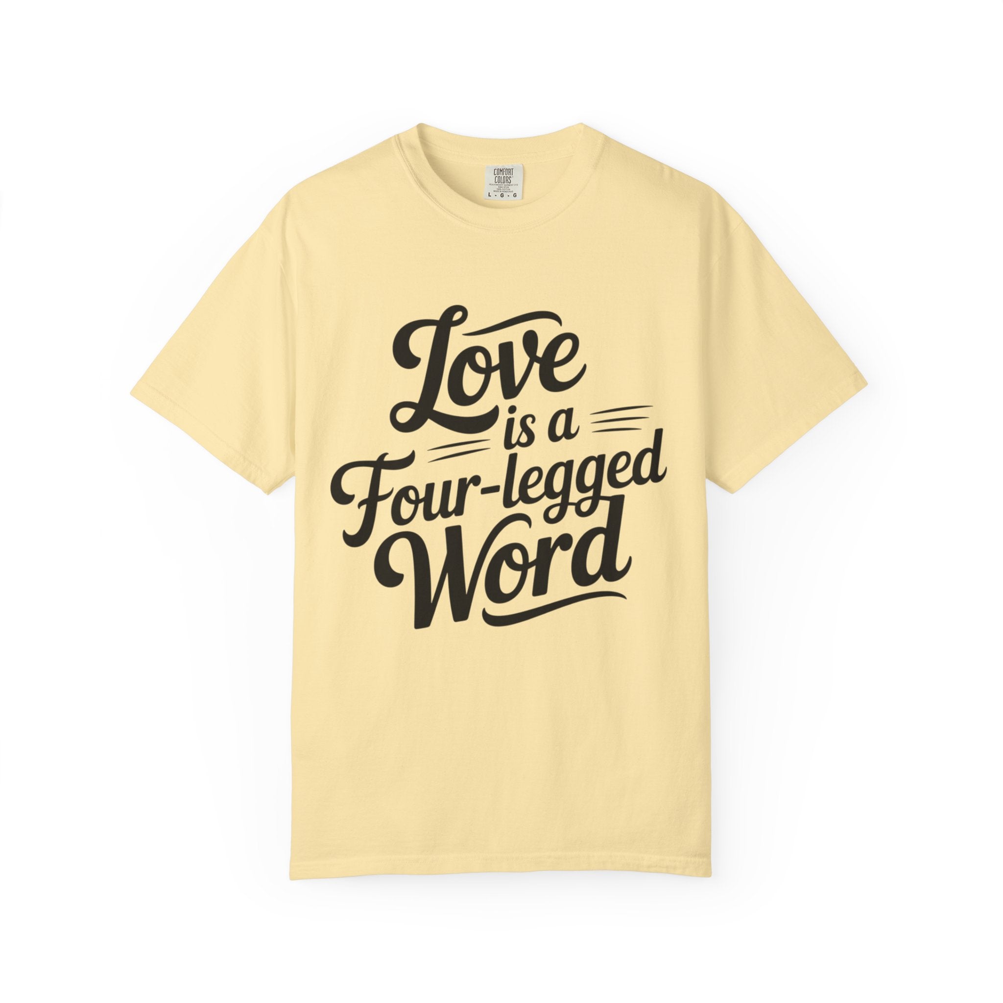 Dog Lover T-shirt - Love Is A Four Legged Word